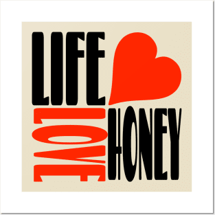 Life Love Honey Heart Posters and Art